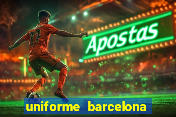 uniforme barcelona 2019 dls